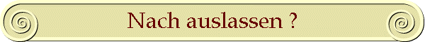Nach auslassen ?